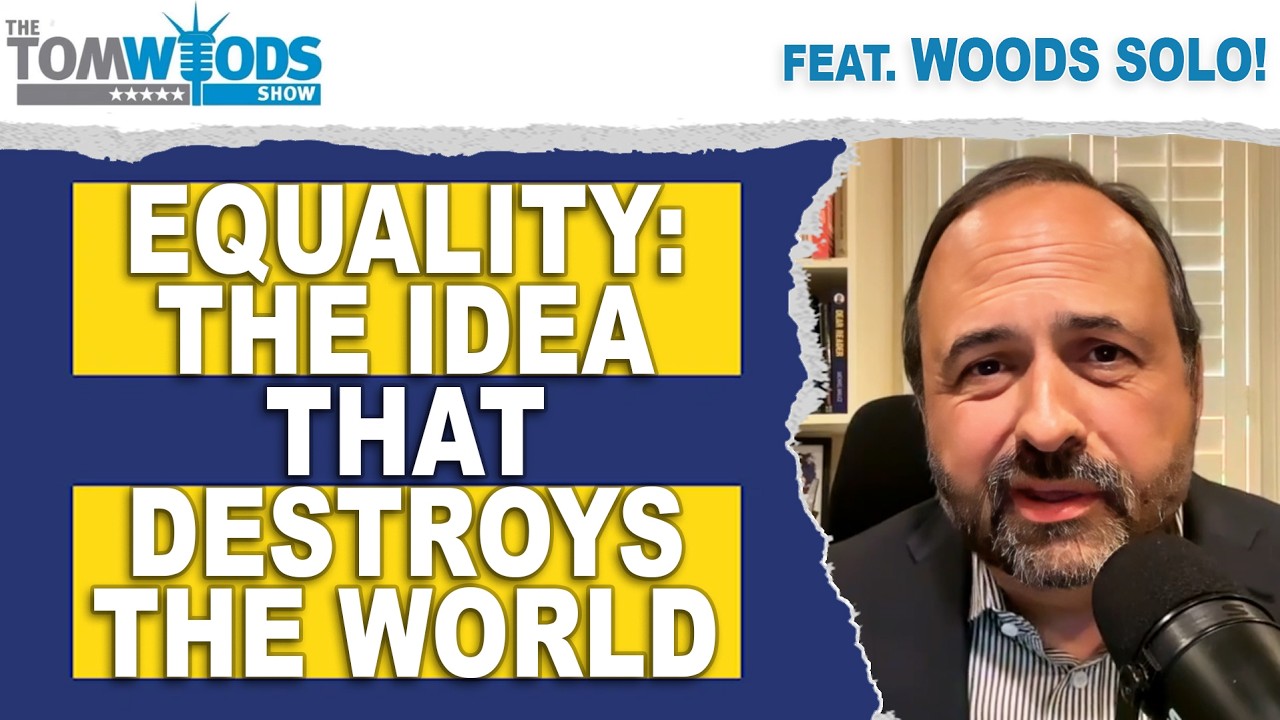 Ep. 2780 Equality: The Idea That Destroys the World