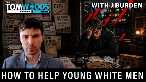 Ep. 2791 The Affordability Problem, and How to Help Young White Men
