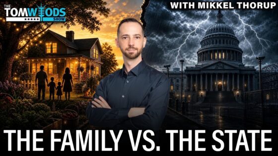 Ep. 2797 The Family vs. the State: Think 100 Years Ahead